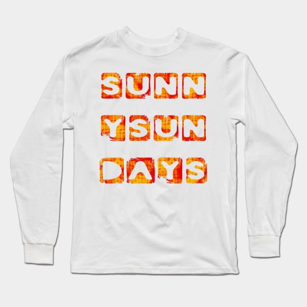 Sunny Sun Days Sunday Sunshine Long Sleeve T-Shirt by PlanetMonkey